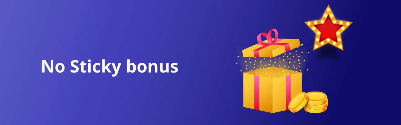 no sticky bonus